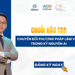 CHUYỂN ĐỔI PHƯƠNG PHÁP LÀM VIỆC TRONG KỶ NGUYÊN AI